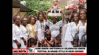 EGBE EMERE ONITESIWAJU CELEBRATES EMERE FESTIVAL IN GRAND STYLE IN OSUN OSOGBO [upl. by Ardnusal]