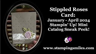 Stippled Roses Card January April 2024 Stampin Up Mini Catalog Sneak Peek [upl. by Itak]