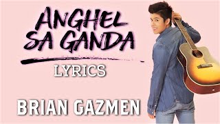 Brian Gazmen  Anghel Sa Ganda Lyrics PBB OTSO Song [upl. by Aneehsar346]