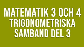 Matematik 4  Trigonometri  Trigonometriska samband del 3 [upl. by Klapp620]