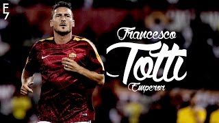 Francesco Totti  Emperor  2015 HD [upl. by Nogem]