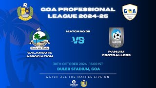 MATCH 38  CALANGUTE ASSOCIATION VS PANJIM FOOTBALLERS  GOA PRO LEAGUE 202425 [upl. by Gamin]