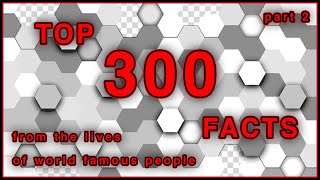 Top 300 facts from the lives of famous people of the world part 2 [upl. by Cristen]