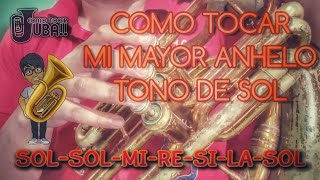 COMO TOCAR TUBA  MI MAYOR ANHELO  TONO DE SOL [upl. by Shatzer]