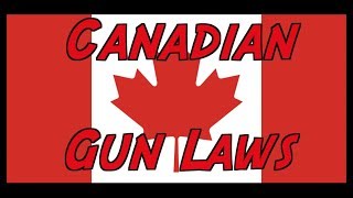 Overview of Canadian Gun Laws 2017 [upl. by Legra]