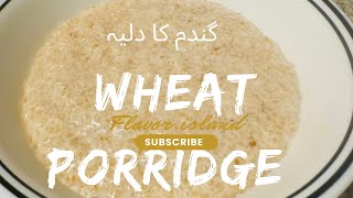 Breakfast Wheat Porridge Recipe  cracked wheat porridge [upl. by Jadda]