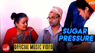 New Nepali Comedy Song 2073  SUGAR PRESSURE BADYO  Pashupati Sharma  Devi Gharti  Aashish Music [upl. by Flight]