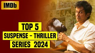 Top 5 Best Suspense Thriller Web Series In Hindi IMDb 2024  You Shouldnt Miss [upl. by Atsyrc]