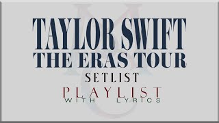 Taylor Swift quot THE ERAS TOUR Setlistquot with Lyrics [upl. by Hemphill]