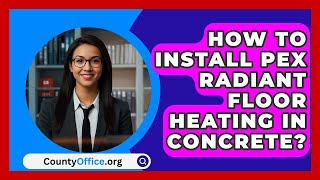 How To Install PEX Radiant Floor Heating In Concrete  CountyOfficeorg [upl. by Aratehs]