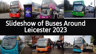 Slideshow of Buses Around Leicester  2023 [upl. by Mercie]