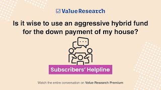 Wise to invest in Aggressive Hybrid Fund for a house  Subscribers Helpline May Edition  Teaser [upl. by Kata]