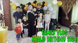 Family Vlog Celebrate Khalid birthday 2 tahun 2024 [upl. by Wei334]