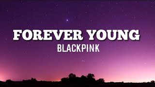 BLACKPINK블랙핑크FOREVER YOUNG Lyrics [upl. by Anahpets]