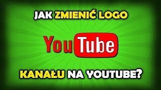 Jak zmienić logo kanału na YT [upl. by Alegnat369]