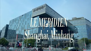 Le Meridien Shanghai Minhang • Shanghai CHINA  near Hongqiao Airport [upl. by Schrader]