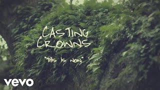 Casting Crowns  This Is Now Official Lyric Video [upl. by Nilsoj]