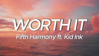 Fifth Harmony  Worth It Lyrics ft Kid Ink [upl. by Raddy740]