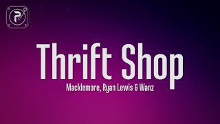 MACKLEMORE amp RYAN LEWIS  THRIFT SHOP Lyrics FEAT WANZ [upl. by Gereld389]