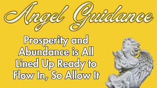 👼 Angel Guidance 👼 Prosperity and Abundance is All Lined Up Ready to Flow in So Allow It 🪄⛲️💛 [upl. by Franciska]