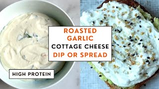 HIGH PROTEIN Easy Roasted Garlic Cottage Cheese Dip and Spread [upl. by Anaujait]