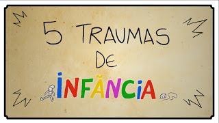 5 TRAUMAS DE INFÂNCIA [upl. by Cristie245]