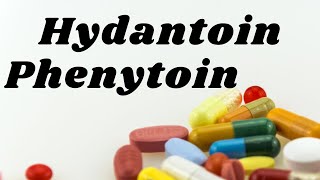 hydantoin phenytoin phenytoin properties hydantoin mechanism of action phenytoin pharmacology [upl. by Rebliw]