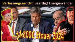 Verfassungsgericht beerdigt Energiewende 1800€ Steuern pro Familie 2024 [upl. by Artied878]