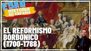 EL REFORMISMO BORBÓNICO 17001788  Historia de España 🇪🇸 [upl. by Sarat]