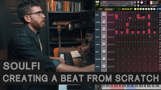 Soulfi — Creating a Beat from Scratch [upl. by Keeryt]