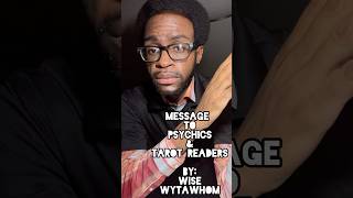 Message to Psychic amp Tarot Readers  By Wise Wytawhom fakepsychics realpsychics wisetalk [upl. by Raymonds642]