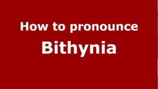 How to Pronounce Bithynia  PronounceNamescom [upl. by Ameyn780]