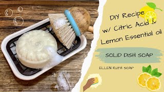 Recipe ✨ Solid Dish Soap w 🍋 Lemon Essential Oil  How to Add Citric Acid  Ellen Ruth Soap [upl. by Mccall]