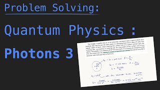 Problem Solving Physics  Quantum Physics Photons 3 [upl. by Selima]