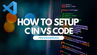 How To Setup C In Visual Studio Code [upl. by Mathilda]