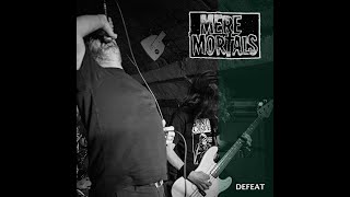 Mere Mortals – Defeat 2024 [upl. by Dibri]