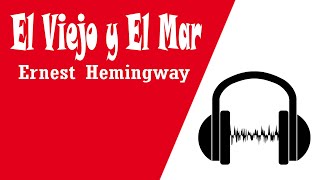 El Viejo y El Mar ERNEST HEMINGWAY Audiolibros En Español Completos Voz Humana Original [upl. by Coray]