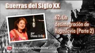 62 La Desintegración de Yugoslavia por Diana Uribe Parte 2 [upl. by Lesser]