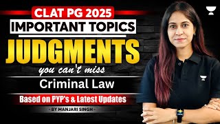 Important Topics amp Judgments you cant miss for CLAT PG 2025 Criminal Law   Manjari Singh [upl. by Llenrup643]