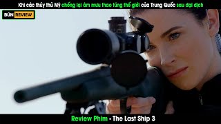 Khi các thủy thủ Mỹ chống lại âm mưu thao túng thế giới của Trung Quốc  Review phim The last ship 3 [upl. by Olivann]