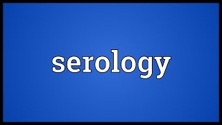 Serology Meaning [upl. by Gruchot]