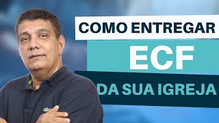 Como Entregar a ECF da Sua Igreja  Imunes e Isentas [upl. by Ruyle]