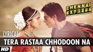 Tera Rastaa Chhodoon Na Lyrical Video Chennai Express  Shahrukh Khan Deepika Padukone [upl. by Spaulding]