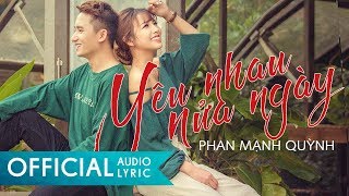 Yêu Nhau Nửa Ngày  Phan Mạnh Quỳnh OFFICIAL AUDIO LYRIC [upl. by Solotsopa]