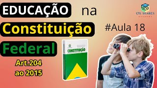 Educação na Constituição Federal  Art 204  215 Concursos Públicos [upl. by Adon]