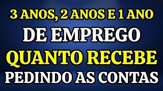 3 ANOS 2 ANOS 1 ANO DE EMPRESA QUANTO RECEBE SE PEDIR AS CONTAS [upl. by Narrad73]