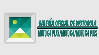 Como Instalar La Galería Original De Motorola En Nuestro Moto G4 Play  Moto G4  Moto G4 Plus [upl. by Appleby]