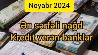 Ən sərfəli nağd kredit verən banklar – Noyabr 2024 [upl. by Eveline19]