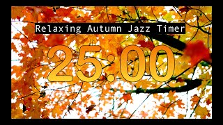 25 Minute Countdown Timer  Ambient Jazz Music with Relaxing Fall Background  Alarm at the End [upl. by Bonnie48]