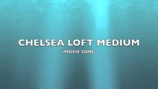 Chelsea Loft Medium  iMovie SongMusic [upl. by Nodarb619]